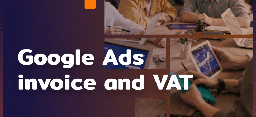 Google Ads invoice vs. VAT. How do you account for Google Ads invoices?